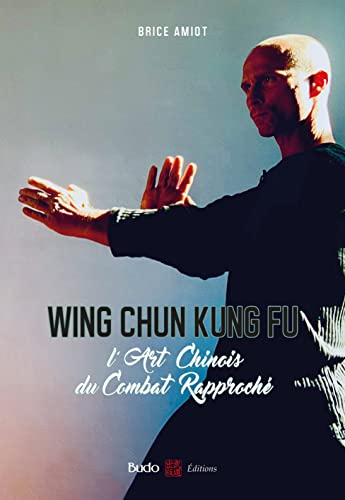 Brice Amiot - Wing chun kung fu : l'art chinois du combat rapproché - Preis vom 11.10.2026 03:10:56 h