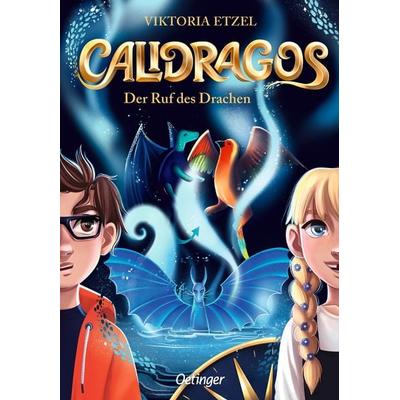 Calidragos 1. Der Ruf des Drachen, Gebundene Ausgabe von Viktoria Etzel, Verlag Friedrich Oetinger GmbH, 978-3-7512-0394-4