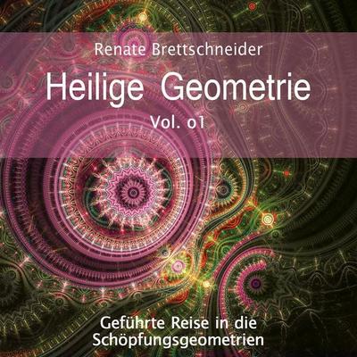 Heilige Geometrie - Renate Brettschneider, Audio, 4061707137082