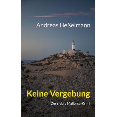 Keine Vergebung, Taschenbuch von Andreas Hesselmann, Twentysix Crime, 978-3-7407-0567-1