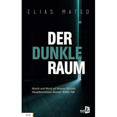 Der dunkle Raum, Taschenbuch von Elias Mateo, Kellner Verlag, 978-3-95651-517-0