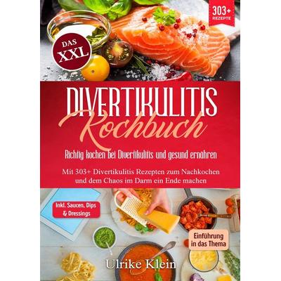 Das XXL Divertikulitis Kochbuch – Richtig kochen bei Divertikulitis und gesund ernähren, Taschenbuch von Ulrike Klein, Tredition, 978-3-384-30703-3