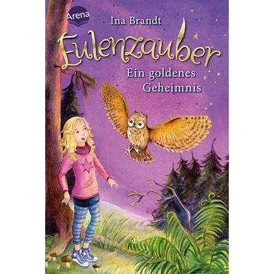 Ein goldenes Geheimnis / Eulenzauber Band 1, Gebundene Ausgabe von Ina Brandt, Arena