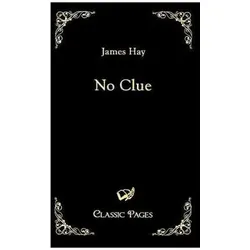 No Clue, Belletristik von James Hay