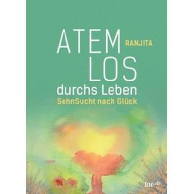 Atemlos durchs Leben, Taschenbuch von Ranjita Koubenec, Tao.de in Kamphausen Media GmbH, 978-3-95802-790-9