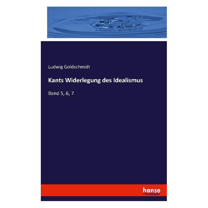 Hansebooks Kants Widerlegung des Idealismus (Deutsch, Softcover, Ludwig Goldschmidt) (55901577)