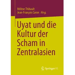 Uyat und die Kultur der Scham in Zentralasien, Fachbücher von Jean-François Caron, Hélène Thibault