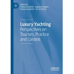 Luxury Yachting, Fachbücher von Hugues Seraphin, Tatiana Gladkikh, Tan Vo-Thanh, Victoria Gladkikh