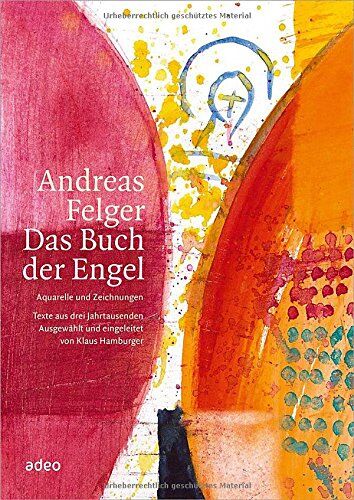 Klaus Hamburger - Andreas Felger - Das Buch der Engel: Aquarelle und Zeichnungen - Texte aus drei Jahrtausenden, ausgewählt und eingeleitet von Klaus Hamburger. - Preis vom 09.10.2026 07:28:09 h