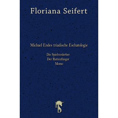 Michael Endes triadische Eschatologie, Taschenbuch von Floriana Seifert, Hockebooks, 978-3-95751-325-0