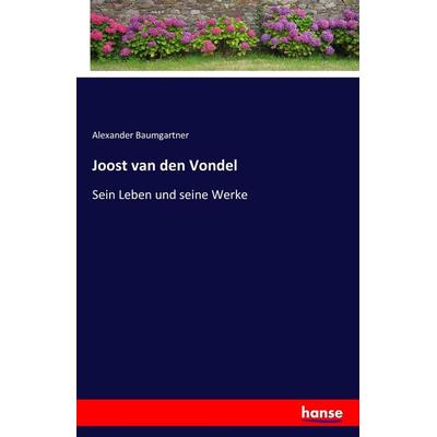 Joost van den Vondel, Taschenbuch von Alexander Baumgartner, Hansebooks, 978-3-7411-3165-3