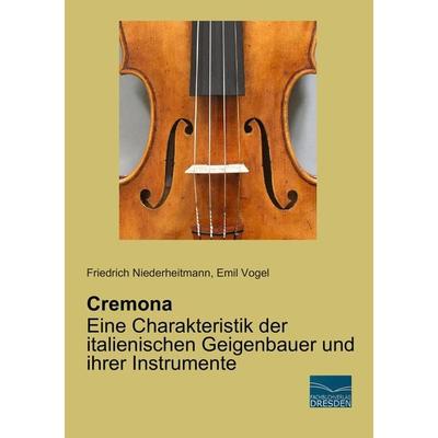Cremona - Eine Charakteristik der italienischen Geigenbauer und ihrer Instrumente -
