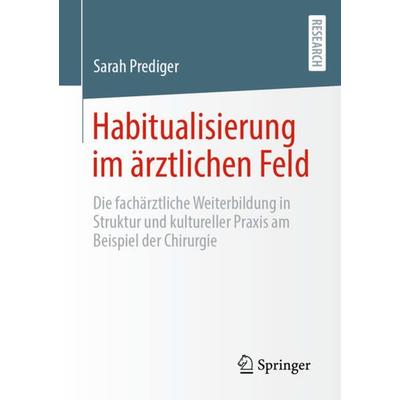 Habitualisierung im ärztlichen Feld, Taschenbuch von Sarah Prediger, Springer Fachmedien Wiesbaden GmbH, 978-3-658-41592-1