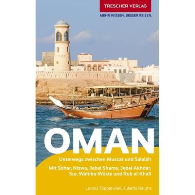 TRESCHER Reiseführer Oman, Taschenbuch von Julietta Baums,Lorenz Töpperwien, Trescher, 978-3-89794-807-5