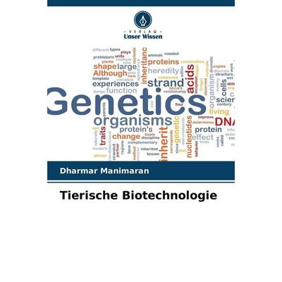 Tierische Biotechnologie, Taschenbuch von Dharmar Manimaran, Verlag Unser Wissen, 978-620-0-76341-9
