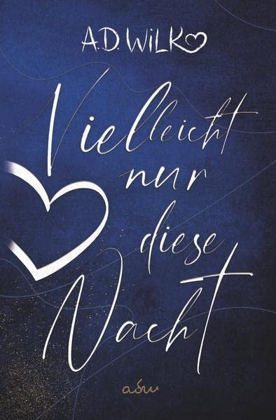 A.D. WiLK - Vielleicht nur diese Nacht: Eine Liebesgeschichte (Vielleicht ... Liebesroman Reihe) - Preis vom 09.10.2026 07:28:09 h