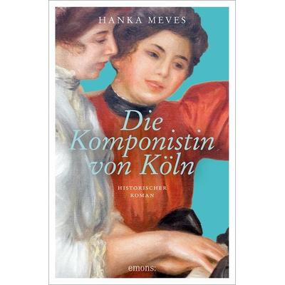 Die Komponistin von Köln, Taschenbuch von Hanka Meves, Emons Verlag, 978-3-7408-2067-1