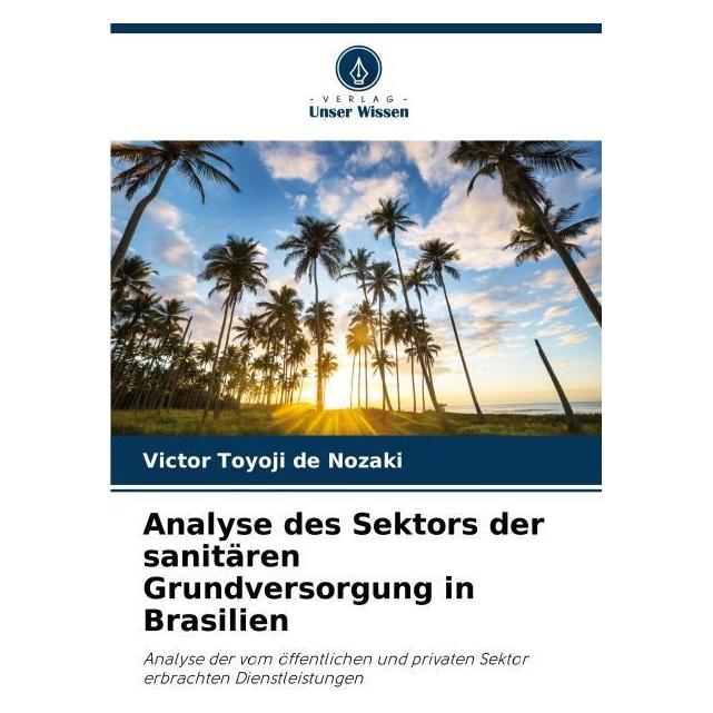Bod Analyse des Sektors der sanitären Grundversorgung in Brasilien (Deutsch, Softcover, Victor Toyoji de Nozaki) (57207334)