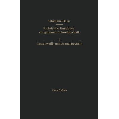 Praktisches Handbuch der gesamten Schweißtechnik, Taschenbuch von Paul Schimpke,Hans A. Horn, Springer Berlin, 978-3-642-53041-8