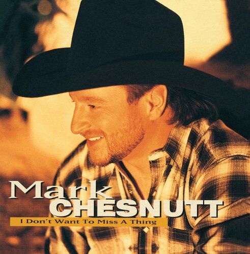 Mark Chesnutt - I Dont Want to Miss a Thing - Preis vom 09.10.2026 07:28:09 h