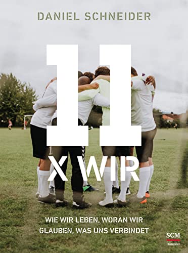 Daniel Schneider - 11 x Wir: Wie wir leben, woran wir glauben, was uns verbindet - Preis vom 09.10.2026 07:28:09 h