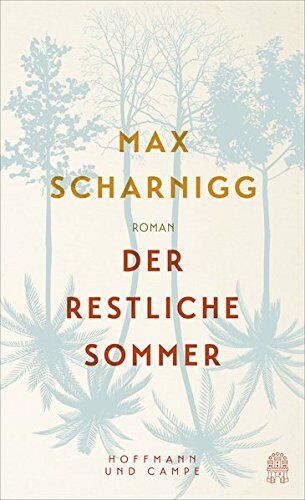 Max Scharnigg - Der restliche Sommer: Roman - Preis vom 12.10.2026 11:37:12 h