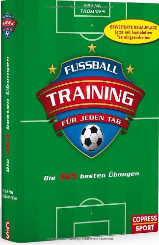 Frank Thömmes - Fußballtraining für jeden Tag: Die 365 besten Übungen - Preis vom 09.10.2026 07:28:09 h