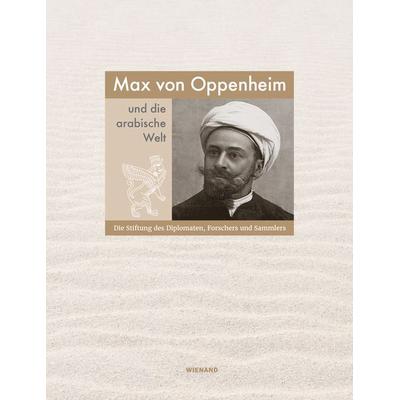 Max von Oppenheim und die arabische Welt, Sonstige von Marc Hanisch,Nadja Cholidis,Gabri Teichmann, Wienand