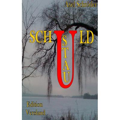 Schuldstau, Taschenbuch von Axel Schröder, BoD – Books on Demand, 978-3-7357-3747-2