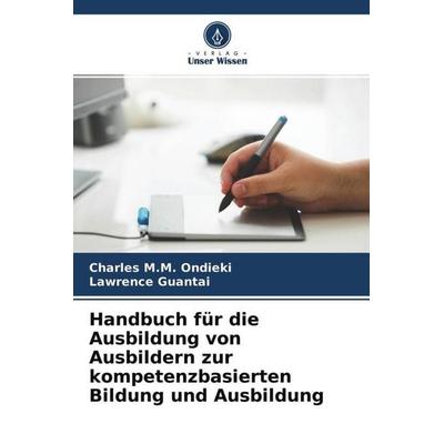 Handbuch für die Ausbildung von Ausbildern zur kompetenzbasierten Bildung und Ausbildung, Taschenbuch von Charles M. M. Ondieki,Lawrence Guantai,