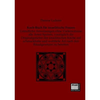 Koch-Buch für israelitische Frauen, Taschenbuch von Therese Lederer, Kochbuch-Verlag, 978-3-944350-12-7