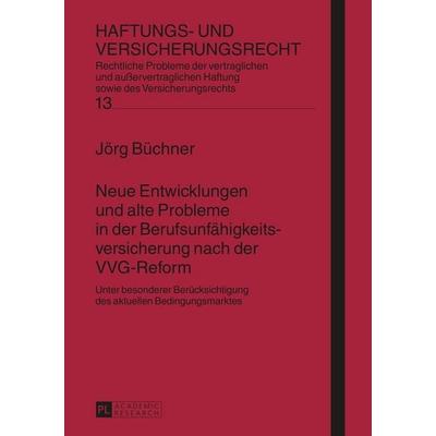 Neue Entwicklungen und alte Probleme in der Berufsunfähigkeitsversicherung nach der VVG-Reform, Gebundene Ausgabe von Jörg Büchner, Peter Lang GmbH,
