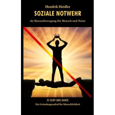 Soziale Notwehr, Taschenbuch von Hendrik Heidler, BoD – Books on Demand, 978-3-7534-4405-5