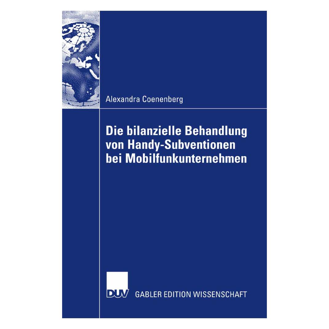 Gabler Die bilanzielle Behandlung von Handy-Subventionen bei Mobilfunkunternehmen (Deutsch, Softcover, Alexandra Coenenberg) (55189177)