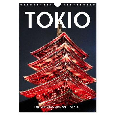 Tokio - Die pulsierende Weltstadt. (Wandkalender 2027 DIN A4 hoch), CALVENDO Monatskalender