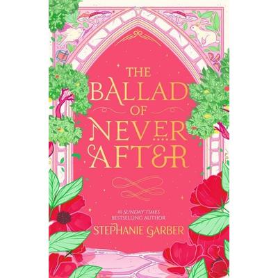 The Ballad of Never After, Gebundene Ausgabe von Stephanie Garber, Gollancz, 978-1-399-64389-4