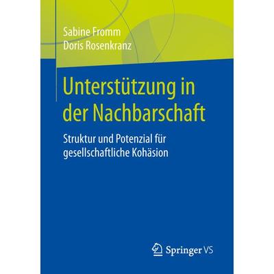 Unterstützung in der Nachbarschaft, Taschenbuch von Sabine Fromm,Doris Rosenkranz, Springer Fachmedien Wiesbaden GmbH, 978-3-658-22322-9