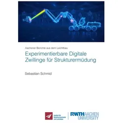 Experimentierbare Digitale Zwillinge für Strukturermüdung, Fachbücher von Sebastian Schmid