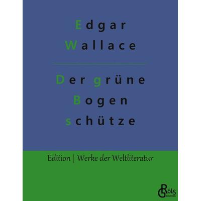 Der grüne Bogenschütze, Taschenbuch von Edgar Wallace, Gröls Verlag, 978-3-9882853-4-8
