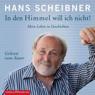 In den Himmel will ich nicht! - Hans Scheibner, Audio, 9783844914726