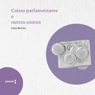 Coisas parlamentares e outros contos - Lima Barreto, Audio, 9786550701321