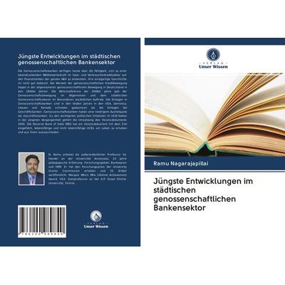 Jüngste Entwicklungen im städtischen genossenschaftlichen Bankensektor, Taschenbuch von Ramu Nagarajapillai, BoD - Books on Demand, 978-620-0-98984-0