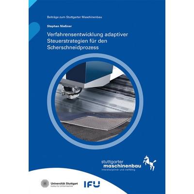 Verfahrensentwicklung adaptiver Steuerstrategien für den Scherschneidprozess, Taschenbuch von Stephan Niessner, Fraunhofer Verlag, 978-3-8396-2068-7