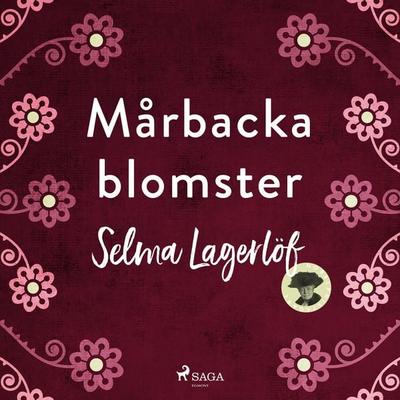 Mårbackablomster - Selma Lagerlöf, Audio, 9789176390108