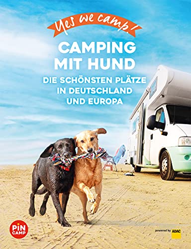 Andrea Lammert - Yes we camp! Camping mit Hund: Die schönsten Plätze in Deutschland und Europa - Preis vom 05.10.2026 03:47:11 h