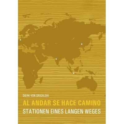 Al andar se hace camino, Taschenbuch von Dierk Drigalski, Epubli, 978-3-8442-0104-8