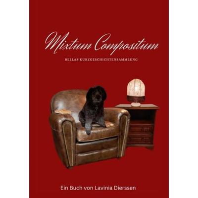 Mixtum Compositum, Taschenbuch von Lavinia Dierssen, Tredition, 978-3-347-93889-2
