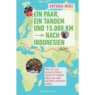 Ein Paar, ein Tandem und 15.000 km nach Indonesien, Taschenbuch von Antonia Merz, Goldmann