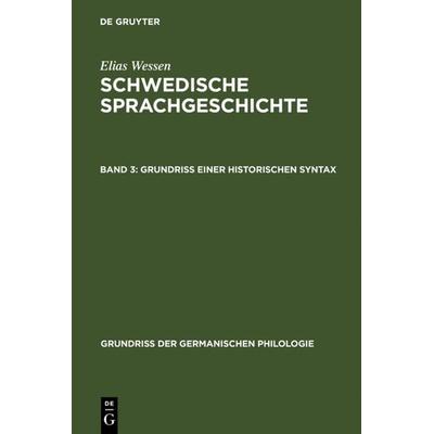 Grundriß einer historischen Syntax, Gebundene Ausgabe von Elias Wessen, De Gruyter, 978-3-11-006363-9