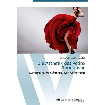 Die Ästhetik des Pedro Almodóvar, Taschenbuch von Marike Schmidt-Glenewinkel, AV Akademikerverlag, 978-3-639-44283-0